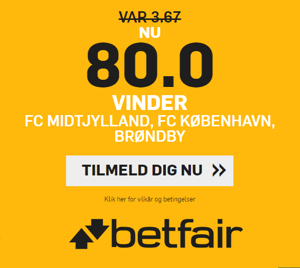 betfair giver nye kunder odds 80 på FCM, FCK og BIF