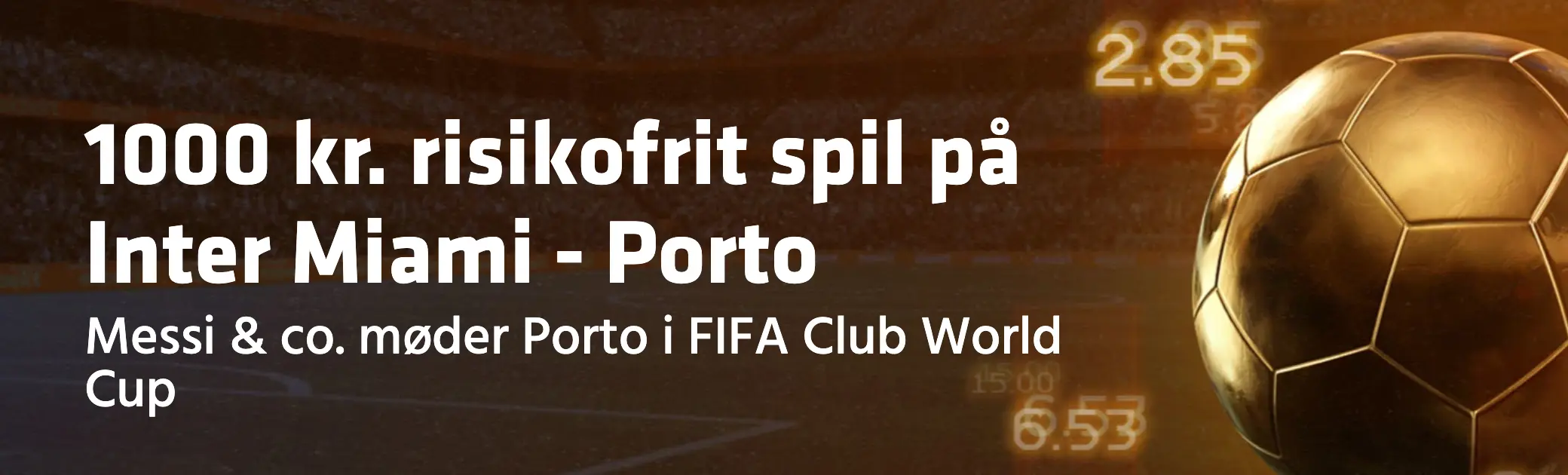 Banner med teksten: "1000 kr. risikofrit spil på Inter Miami - Porto: Messi & co. møder Porto i FIFA Club World Cup"