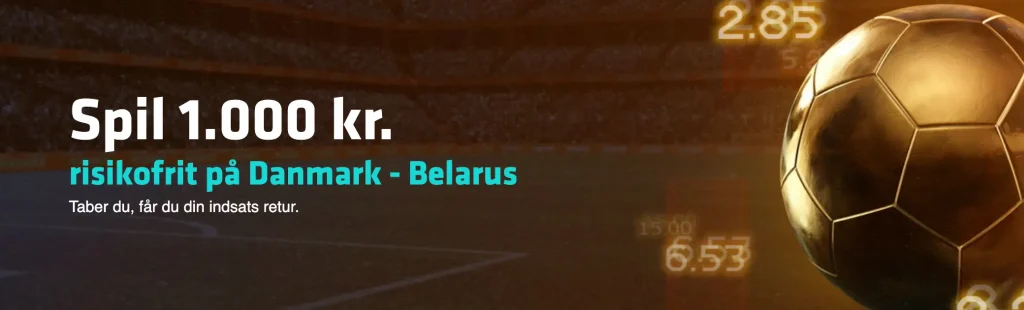 Banner med teksten: "Spil 1.000 kr. risikofrit på Danmark - Belarus. Taber du, får du din indsats retur." Bannerets baggrund et stadion med en guldbold omkringet af tal, der skal indikere odds, i forgrunden