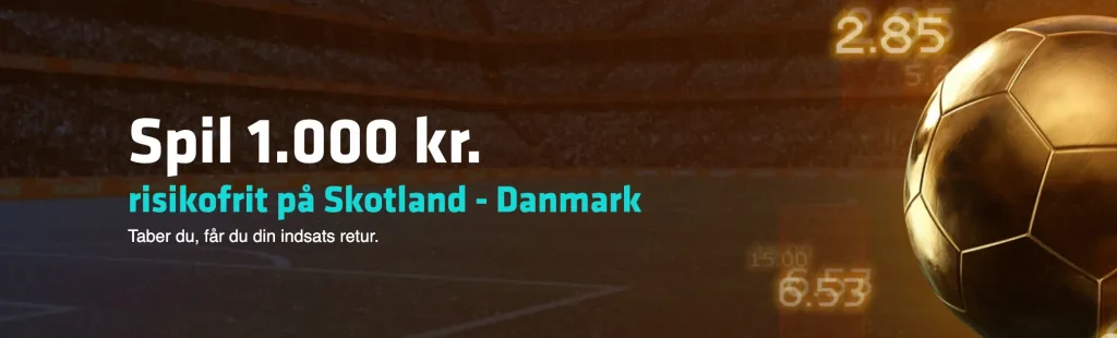 Banner med teksten: "Spil 1.000 kr. risikofrit på Skotland - Danmark. Taber du, får du din indsats retur." Bannerets baggrund et stadion med en guldbold omkringet af tal, der skal indikere odds, i forgrunden.